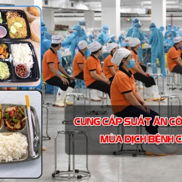 Cung cấp suất ăn công nghiệp Đồng Nai mùa Covid